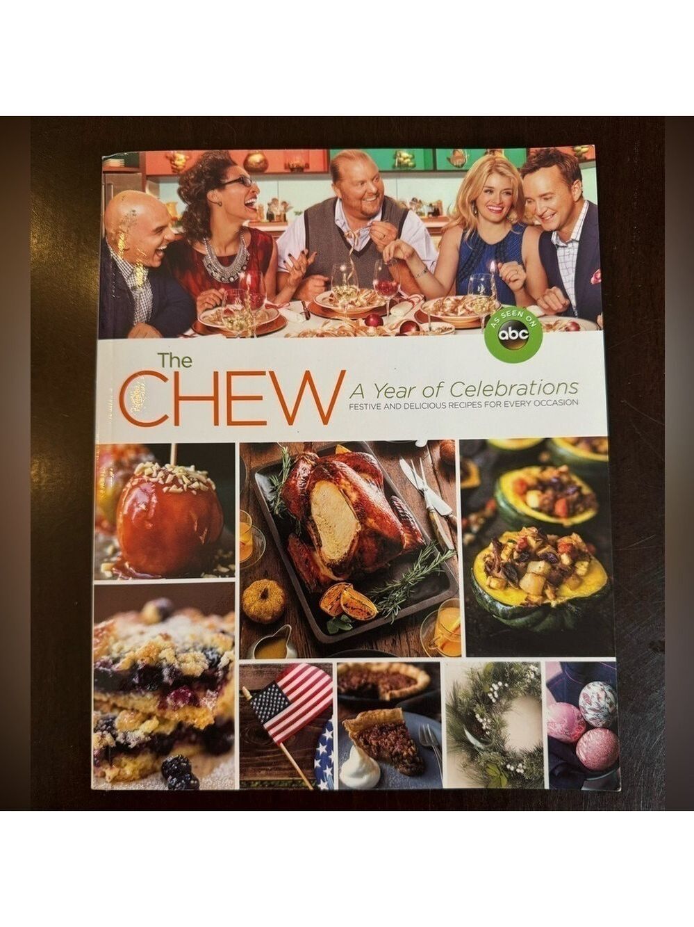 The Chew -A Year of Celebration Festive and Delicious Recipes for Every Occasion